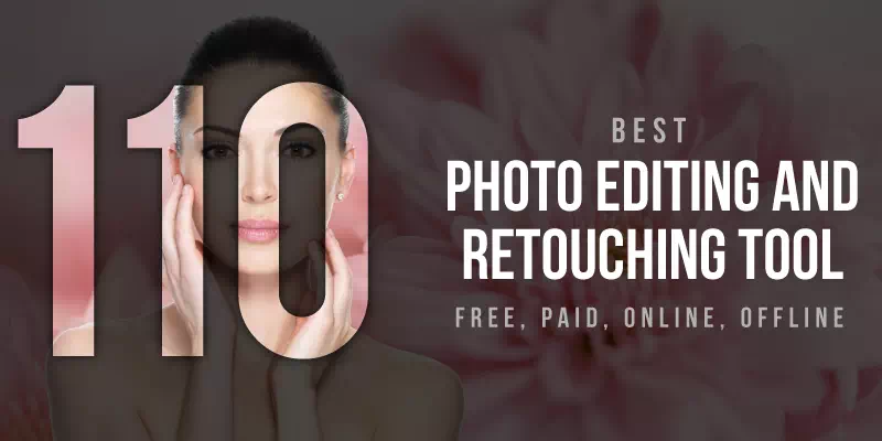 110-Best-Photo-editing-and-retouching-tool-Free,-Paid,-Online,-Offline- vector design us, inc.