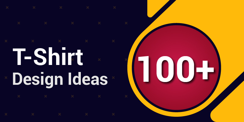 100+ T-Shirt Design Ideas