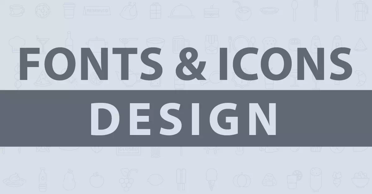Fonts and Icons Design