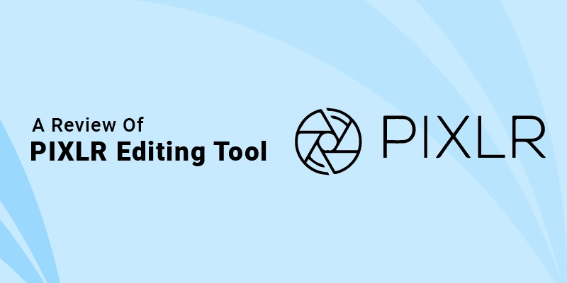 Review of Pixlr Editing Tool