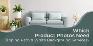 Which Product photos need clipping path and white background services-01
