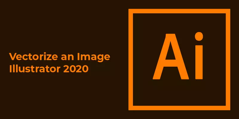How to vectorize an image illustrator 2020