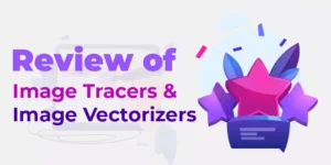 Review of Image Tracers and Image Vectorizers