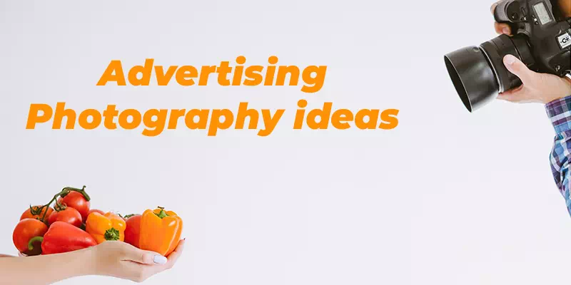 Advertising Photography Ideas, Tips, and Tricks