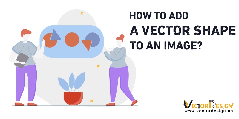 How to Add a Vector Shape to an Image