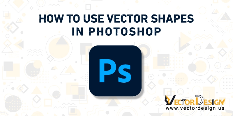 How to Use Vector Shapes in Photoshop