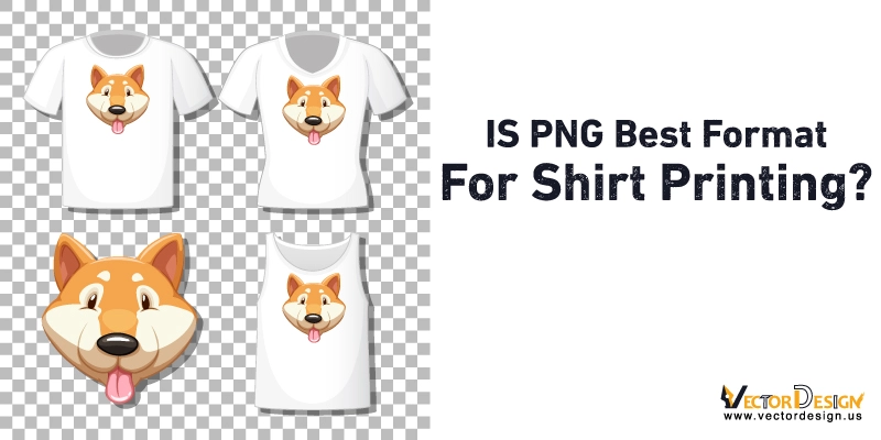IS PNG Best Format For Shirt Printing