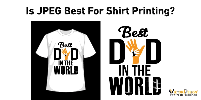 Is JPEG Best For Shirt Printing