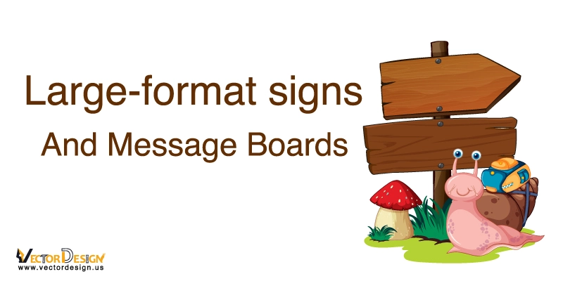 Large-format signs and message boards