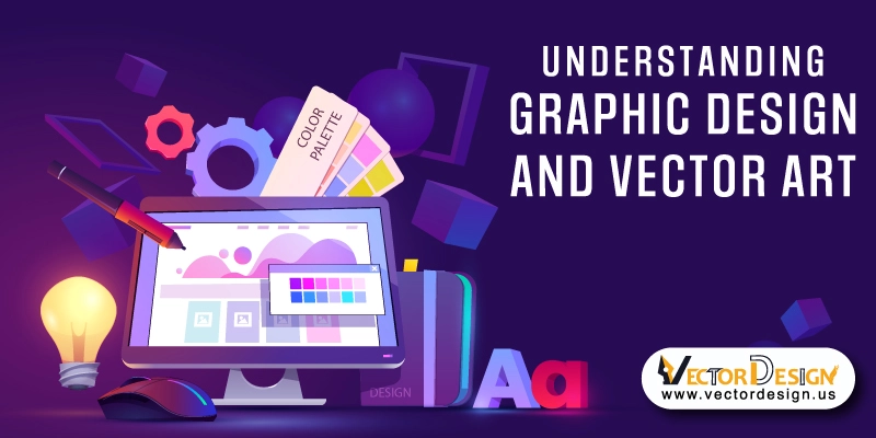Understanding Graphic Design and Vector Art