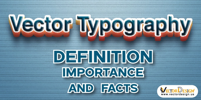 Vector Typography: Definition, Importance, and Facts