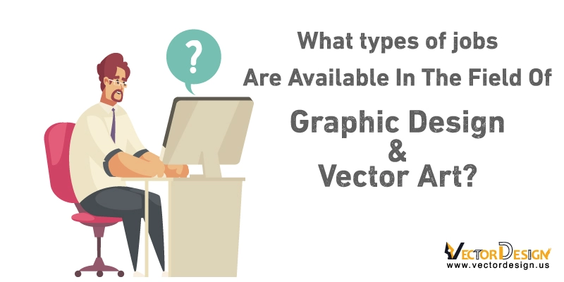jobs available in graphic design and vector art 