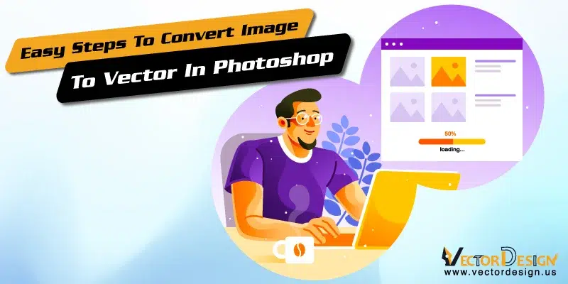 Steps to Convert Image to Vector in Photoshop