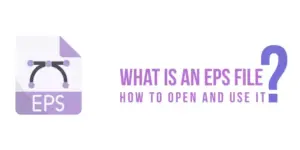 What is an EPS file how to open and use it