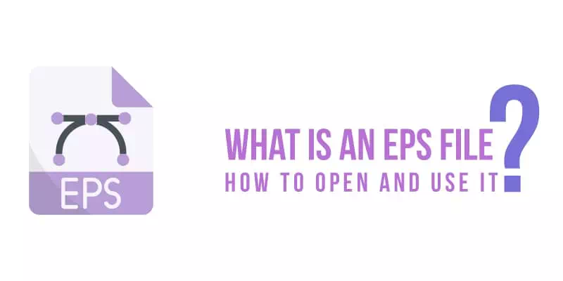 What is an EPS file how to open and use it