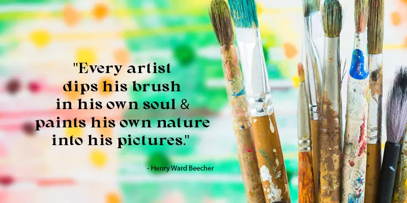 Every artist dips his brush in his own soul and paints his own nature into his pictures
