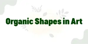 Organic Shapes in Art