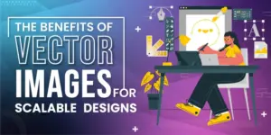 The Benefits of Vector Images for Scalable Designs